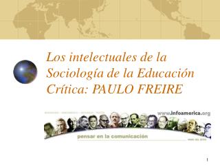 Los intelectuales de la Sociología de la Educación Crítica: PAULO FREIRE