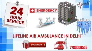 Lifeline Air Ambulance in Delhi a Comprehensive Package for Patient Dispatch