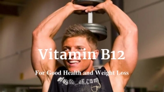 Vitamin B12 For Good Health and Weight Loss