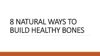 8 NATURAL WAYS TO BUILD HEALTHY BONES