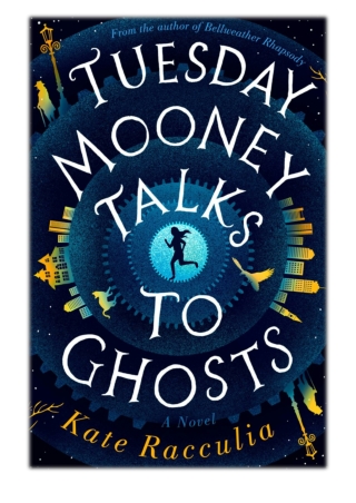 [PDF] Free Download Tuesday Mooney Talks to Ghosts By Kate Racculia