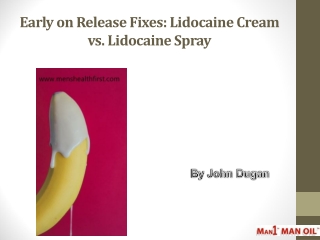 Early on Release Fixes: Lidocaine Cream vs. Lidocaine Spray