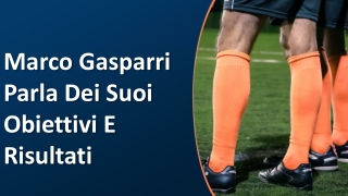 Marco Gasparri E Il Suo Aspetto Positivo Per La Sua Squadra