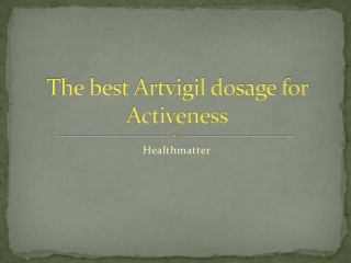 The right Artvigil dosage for activeness