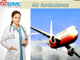 Get Air Ambulance Service in Jamshedpur or Varanasi-Medivic-Aviation