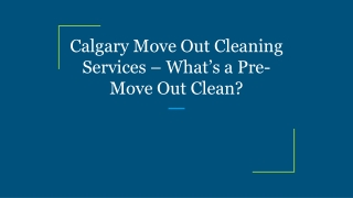 Calgary Move Out Cleaning Services – What’s a Pre-Move Out Clean?