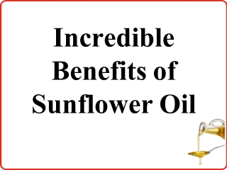 Incredible Benefits of Sunflower Oil