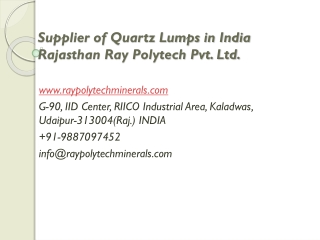 Supplier of Quartz Lumps in India Rajasthan Ray Polytech Pvt. Ltd.