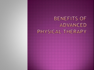 Benefits of Advanced Physical Therapy