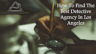How To Find The Best Detective Agency In Los Angeles