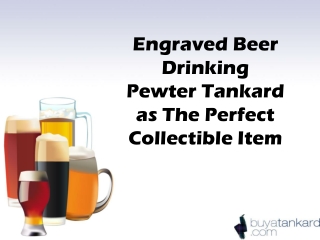 Engraved Beer Drinking Pewter Tankard as The Perfect Collectible Item