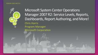 Microsoft System Center Operations Manager 2007 R2: Service Levels, Reports, Dashboards, Report Authoring, and More!