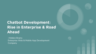Chatbot Development: Rise in Enterprise & Road Ahead