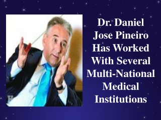 Dr. Daniel Jose Pineiro Has Worked With Several Multi-National Medical Institutions