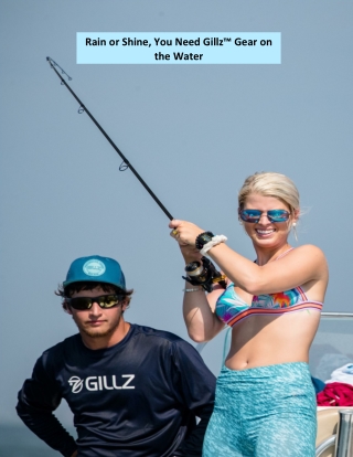 Rain or Shine, You Need Gillz™ Gear on the Water