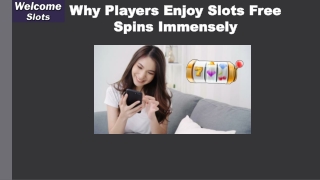 Why Players Enjoy Slots Free Spins Immensely?