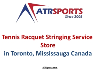 Tennis Racquet Stringing Service Store in Toronto, Mississauga Canada - ATR Sports