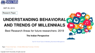 Understanding Behavioral and Trends of Millennials: Best Research Areas for future researchers: 2019 - The Indian Perspe