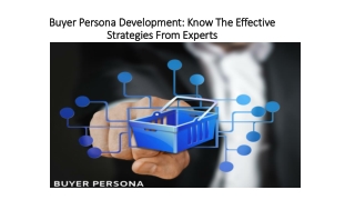 Buyer Persona Development: Know The Effective Strategies From Experts