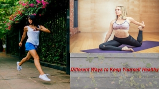 Different Ways to Keep Yourself Healthy