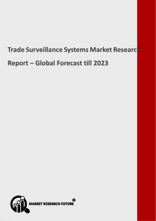 Trade Surveillance Systems Market Review, In-Depth Analysis, Research, Forecast to 2023