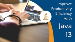 Advantages of improving production and efficiency with Java 13 features