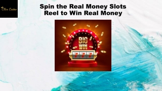 Spin the real money slots reel to win real money