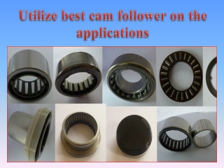 Utilize best cam follower on the applications