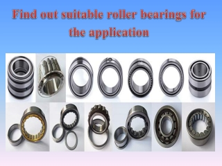 Find out suitable roller bearings for the application