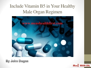 Include Vitamin B5 in Your Healthy Male Organ Regimen