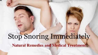 Stop Snoring Immediately: Natural Remedies and Medical Treatment