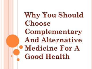 Why You Should Choose Complementary And Alternative Medicine For A Good Health