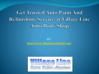 Get Trusted Auto Paint And Refinishing Service at Village Line Auto Body Shop