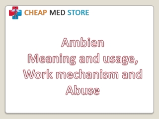Ambien - Meaning and usage, Work mechanism and Abuse