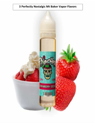 3 Perfectly Nostalgic Mt Baker Vapor Flavors