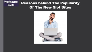 Reasons behind The Popularity Of The New Slot Sites