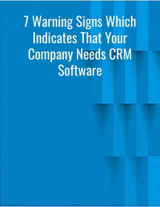 7 Warning Signs Which Indicates That Your Company Needs CRM Software
