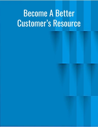 Become A Better Customer’s Resource