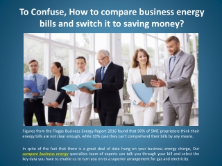 "To Confuse, How to compare business energy bills and switch it to saving money? "