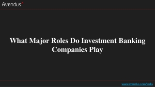 What Major Roles Do Investment Banking Companies Play?