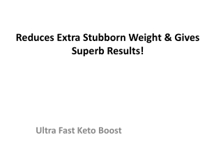 Ultra Fast Keto Boost : Dissolves Unsaturated Fats & Provide Fit Body