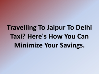 Jaipur to Delhi Taxi | Jaipur to Delhi Cab | Jaipur to Delhi one way Taxi