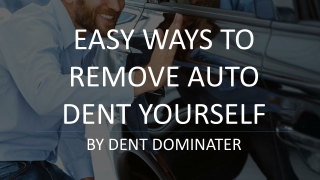 Easy Ways to Remove Auto Dent Yourself by Dent Dominator