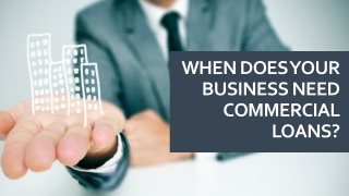 When Does Your Business Need Commercial Loans