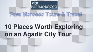 10 Places Worth Exploring on an Agadir City Tour