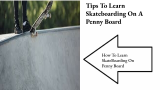 Tips to Learn Skateboarding on a Penny Board