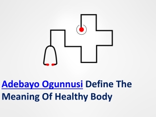 Adebayo Ogunnusi Provide Some Advantage Of Great Health