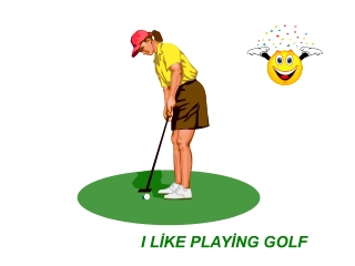 I LİKE PLAYİNG GOLF