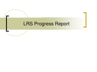 LRS Progress Report