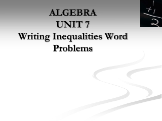 ALGEBRA UNIT 7 Writing Inequalities Word Problems